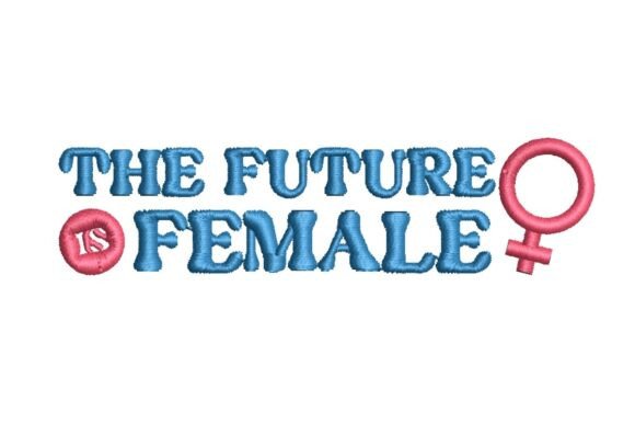 Future Is Female Embroidery Design